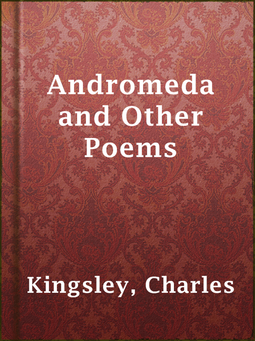 Title details for Andromeda and Other Poems by Charles Kingsley - Wait list